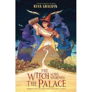 The Witch Who Stormed the Palace -- Ryan Graudin